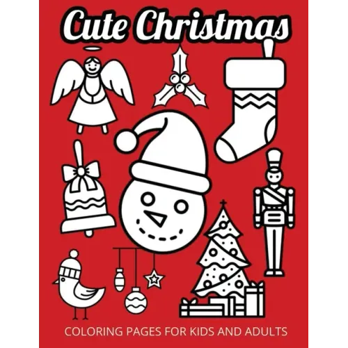 Cute Christmas: Coloring Pages for Kids and Adults