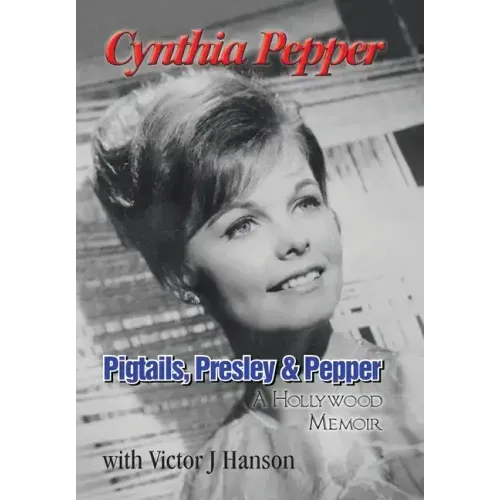 Pigtails, Presley & Pepper: A Hollywood Memoir