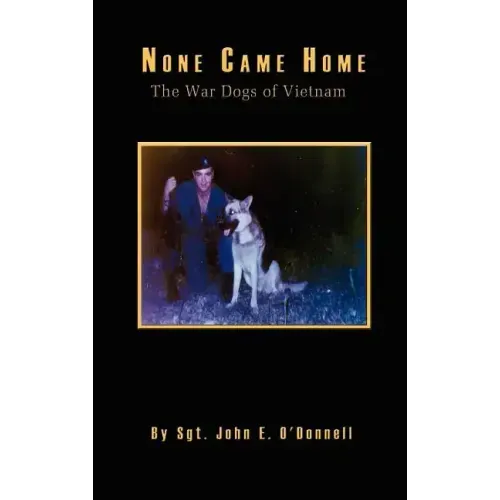None Came Home: The War Dogs of Vietnam