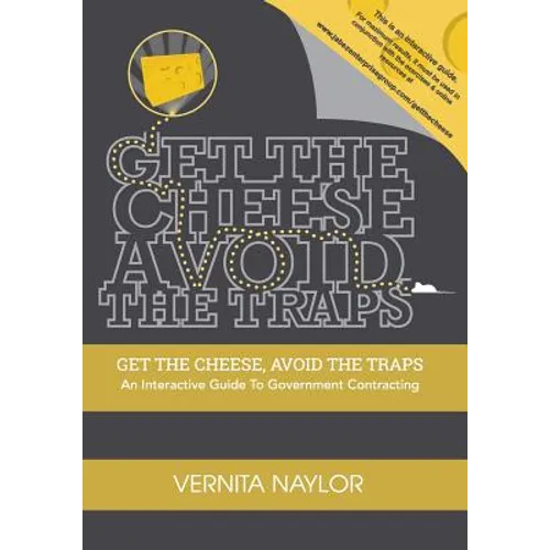Get The Cheese, Avoid The Traps: An Interactive Guide to Government Contracting