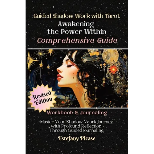 Shadow Work Tarot: A Collection of Guided Tarot Spreads Themed Around Shadow-Self Concepts