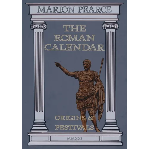 The Roman Calendar: Origins & Festivals