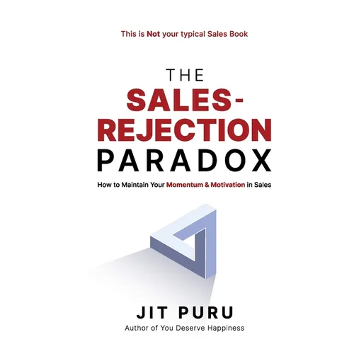 The Sales-Rejection Paradox: How To Maintain Your Momentum and Motivation in Sales
