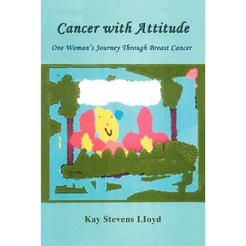 Cancer With Attitude: One Woman's Journey Through Breast Cancer