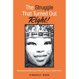 The Struggle That Turned out Right!: Kprofessional Services/ What's Going on Right Now?