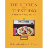 The Kitchen and the Studio: A Memoir of Food and Art - Paperback