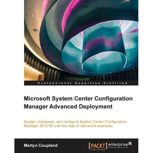 Microsoft System Center Configuration Manager Advanced Deployment