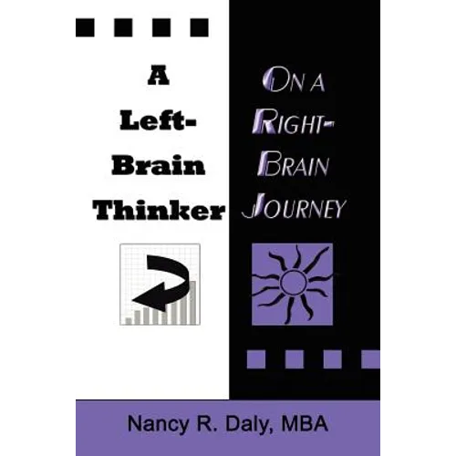 A Left-Brain Thinker on a Right-Brain Journey: New Formulas for Attaining Life-Changing Goals