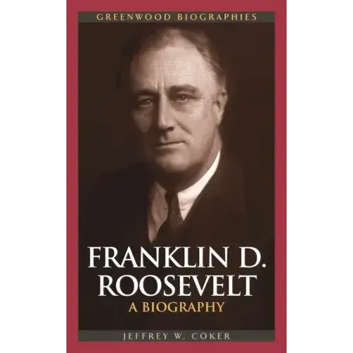 Franklin D. Roosevelt: A Biography