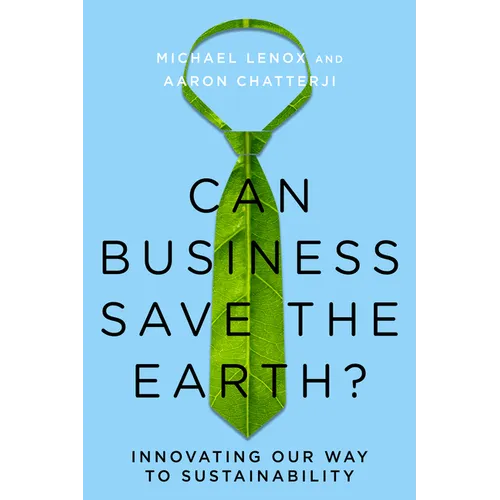 Can Business Save the Earth?: Innovating Our Way to Sustainability
