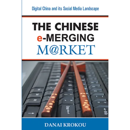 The Chinese e-Merging Market: Digital China and its Social Media Landscape