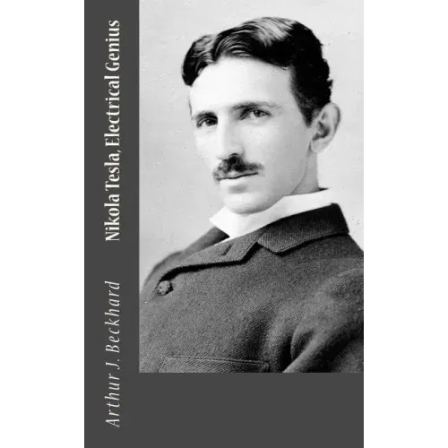 Nikola Tesla, Electrical Genius