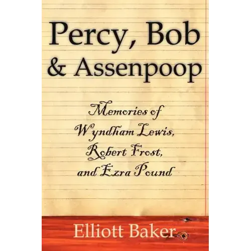 Percy, Bob and Assenpoop: Memories of Wyndham Lewis, Robert Frost, and Ezra Pound