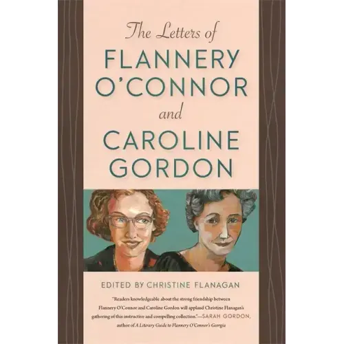 The Letters of Flannery O'Connor and Caroline Gordon