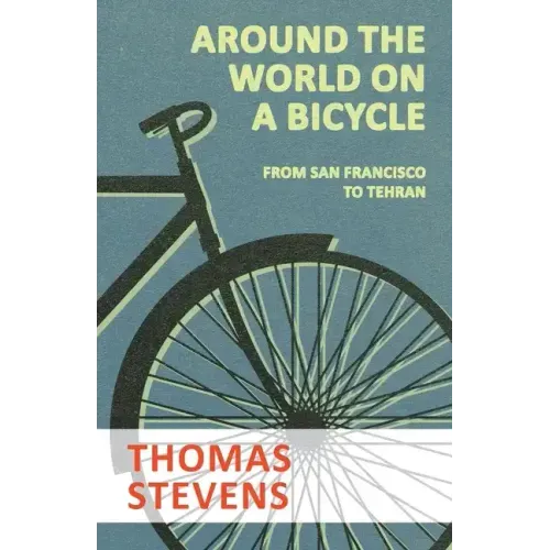 Around the World on a Bicycle - From San Francisco to Tehran