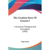 The Creation Story Of Genesis I: A Sumerian Theogony And Cosmogony (1902) - Paperback