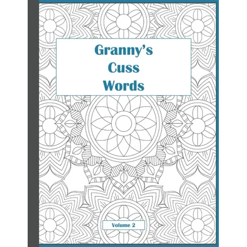Granny's Cuss Words: Coloring Book for Adults Mandala Patterns Volume 2