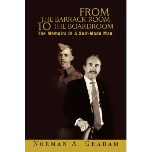 From the Barrack Room to the Boardroom: The Memoirs of a Self-Made Man
