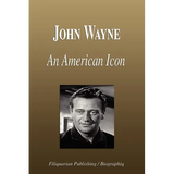 John Wayne - An American Icon (Biography) - Paperback