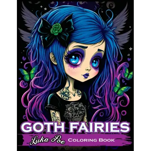Goth Fairies: Experience the Darkly Enchanting World of Goth Fairies with Our Intricate Coloring Book