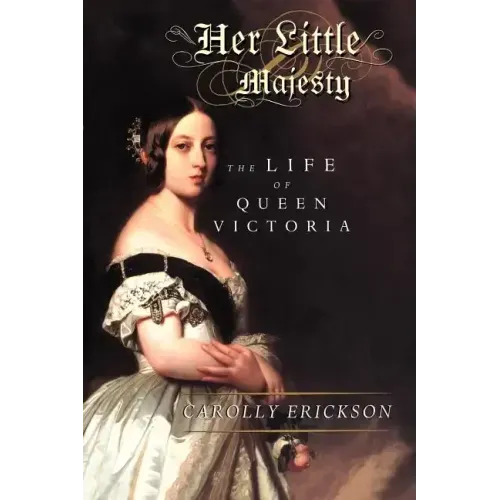 Her Little Majesty: The Life of Queen Victoria