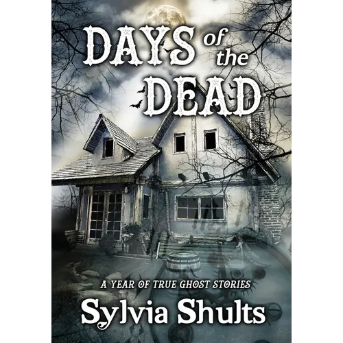 Days of the Dead: A Year of True Ghost Stories