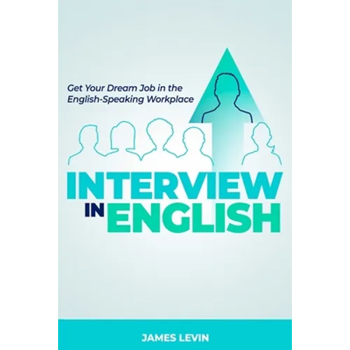 Interview in English: Get Your Dream Job in the English-Speaking Workplace