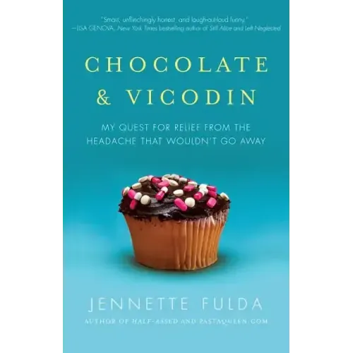 Chocolate & Vicodin: My Quest for Relief from the Headache That Wouldn't Go Away
