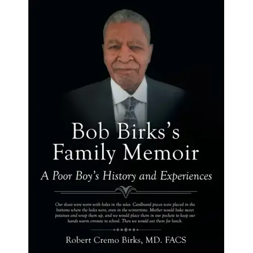 Bob Birks's Family Memoir: A Poor Boy's History and Experiences