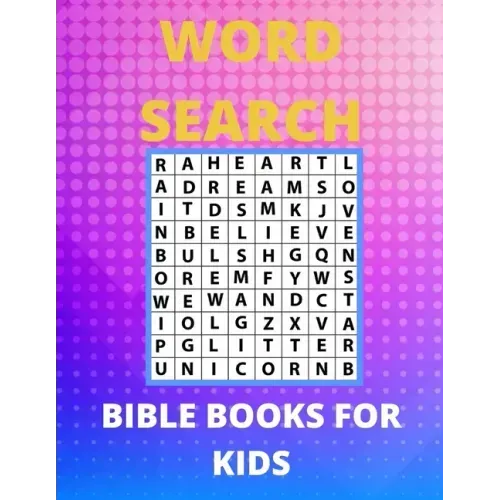 Bible Word Search Books For Kids: Amazing Word Search Puzzles, Games Book for Kids 6-10, 12-15 Fun Brain Bending Word Search Puzzles to Have Fun and R