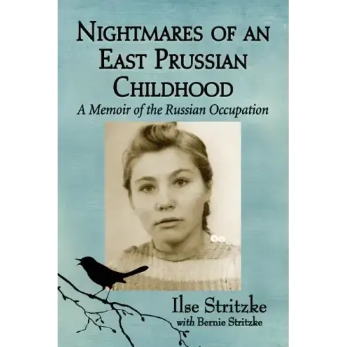 Nightmares of an East Prussian Childhood: A Memoir of the Russian Occupation