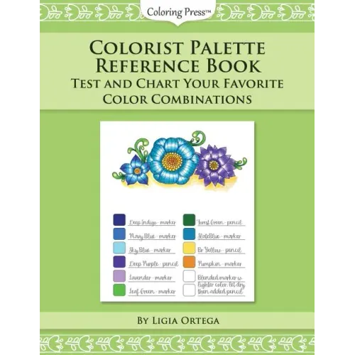 Colorist Palette Reference Book: Test and Chart Your Favorite Color Combinations
