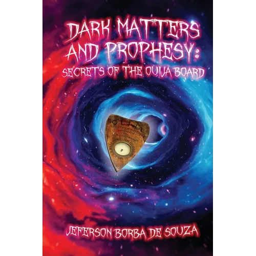 Dark Matters and Prophesy: Secrets of the Ouija Board