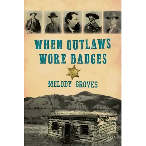 When Outlaws Wore Badges