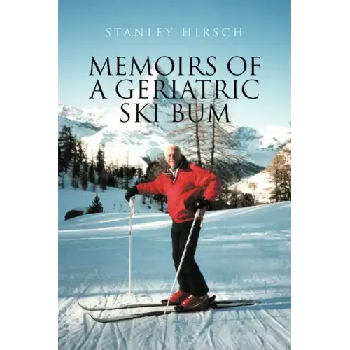 Memoirs of a Geriatric Ski Bum