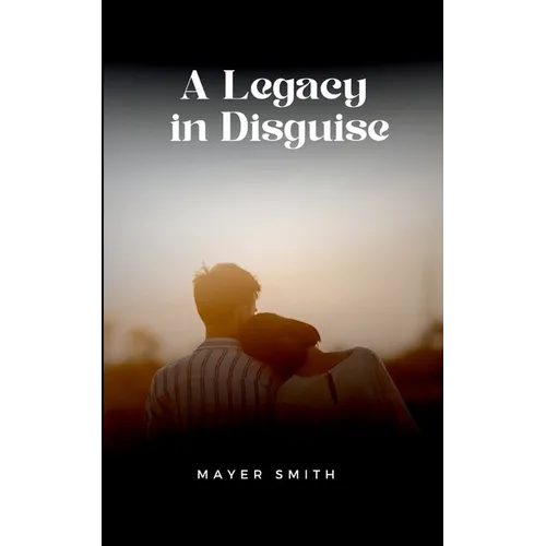 A Legacy in Disguise