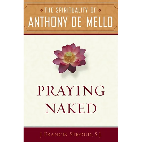 Praying Naked: The Spirituality of Anthony de Mello