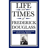 Life and Times of Frederick Douglass (an African American Heritage Book)