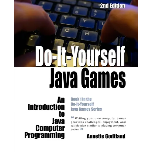 Do-It-Yourself Java Games: An Introduction to Java Computer Programming