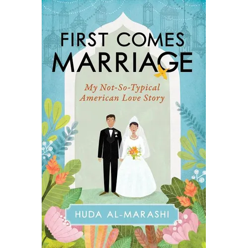 First Comes Marriage: My Not-So-Typical American Love Story