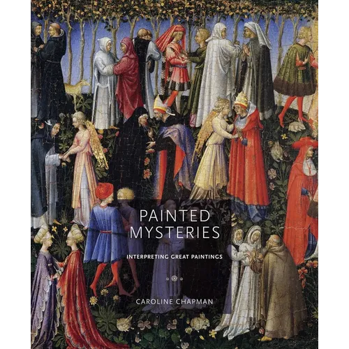 Painted Mysteries: Interpreting Great Paintings