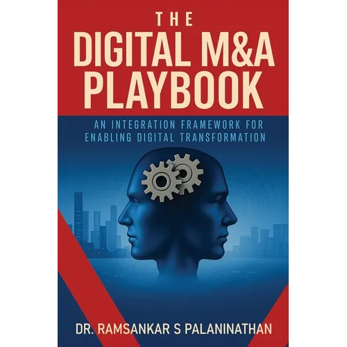 The Digital M&A Playbook: An Integration Framework For Enabling Digital Transformation
