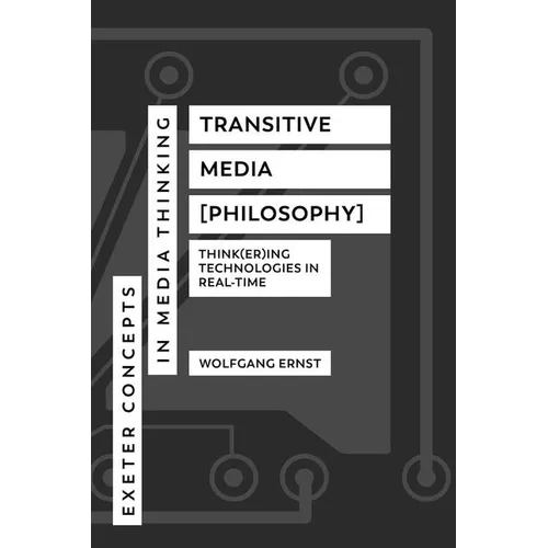 Transitive Media [Philosophy]: Think(er)Ing Technologies in Real-Time