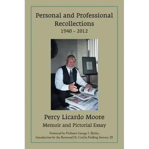 Personal and Professional Recollections 1940 - 2012: Memoir and Pictorial Essay