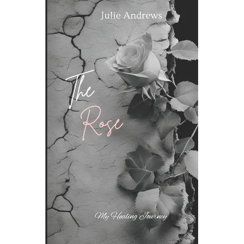 The Rose: My Healing Journey