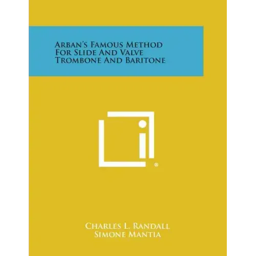 Arban's Famous Method for Slide and Valve Trombone and Baritone