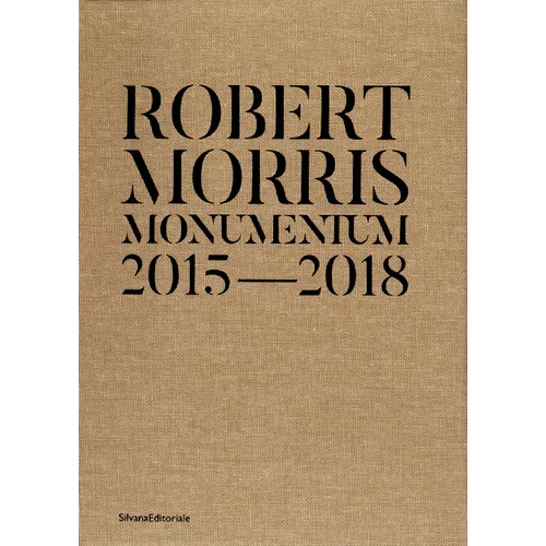 Robert Morris: Monumentum 2015-2018