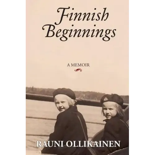 Finnish Beginnings: Memoir - A Childhood in Finland