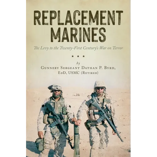 Replacement Marines: The Levy to the Twenty-First Century's War on Terror