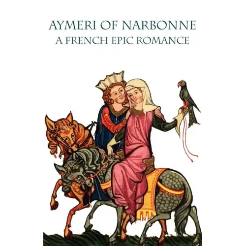Aymeri of Narbonne: A French Epic Romance
